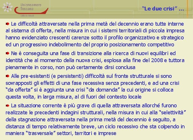 “Le due crisi” … Le difficoltà attraversate nella prima metà del decennio erano tutte