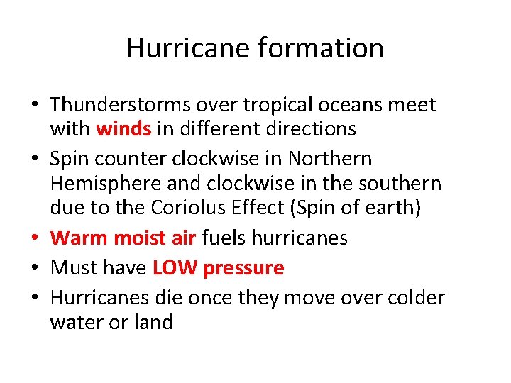 Hurricane formation • Thunderstorms over tropical oceans meet with winds in different directions •