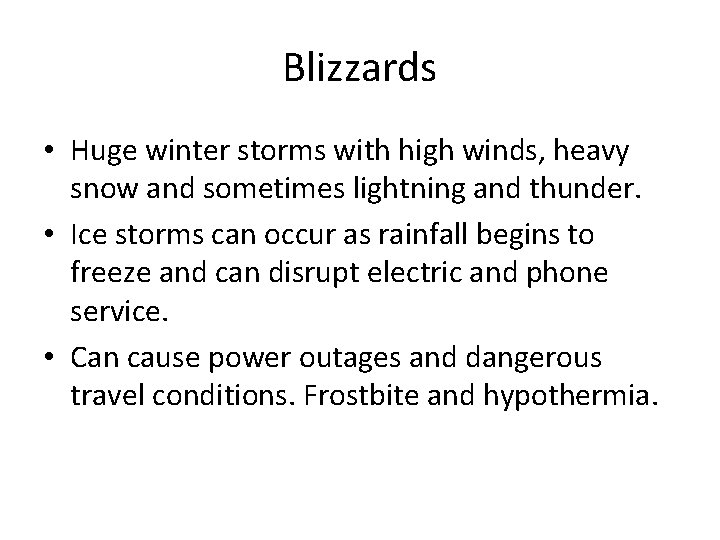 Blizzards • Huge winter storms with high winds, heavy snow and sometimes lightning and