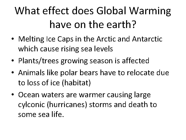 What effect does Global Warming have on the earth? • Melting Ice Caps in