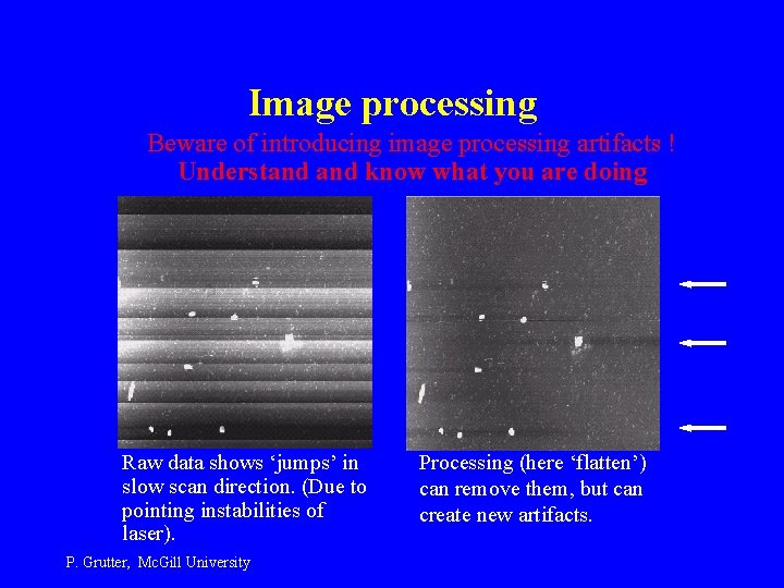 Image processing Beware of introducing image processing artifacts ! Understand know what you are