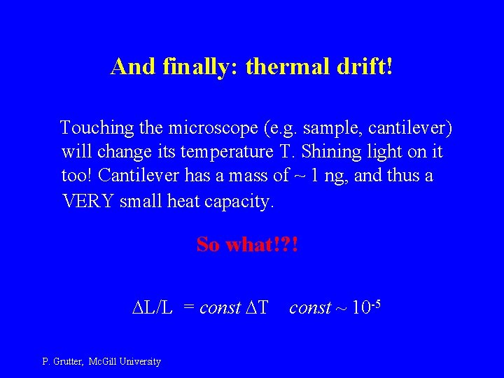 And finally: thermal drift! Touching the microscope (e. g. sample, cantilever) will change its