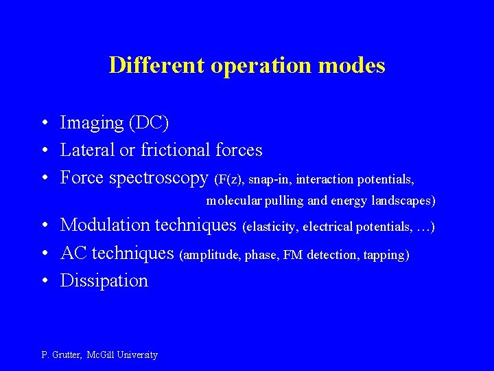 Different operation modes • Imaging (DC) • Lateral or frictional forces • Force spectroscopy