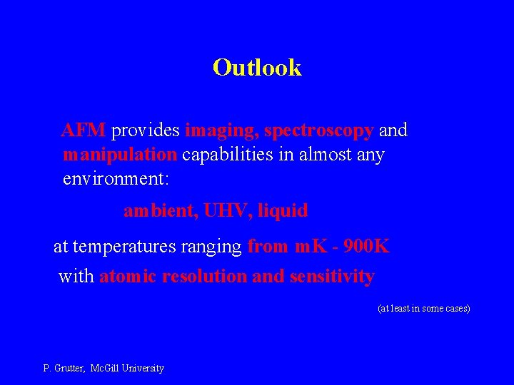 Outlook AFM provides imaging, spectroscopy and manipulation capabilities in almost any environment: ambient, UHV,