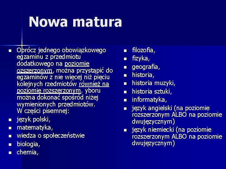 Nowa matura n n n Oprócz jednego obowiązkowego egzaminu z przedmiotu dodatkowego na poziomie