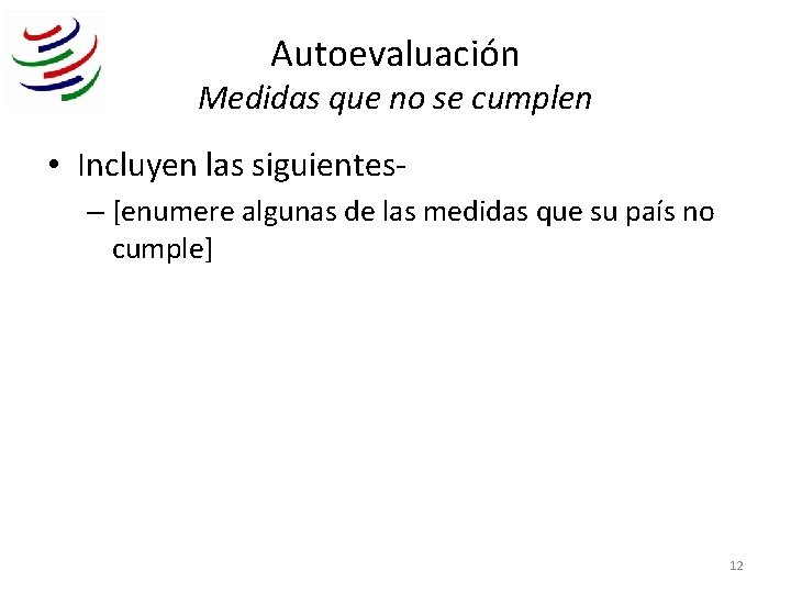 Autoevaluación Medidas que no se cumplen • Incluyen las siguientes– [enumere algunas de las