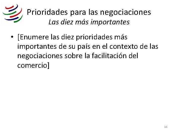 Prioridades para las negociaciones Las diez más importantes • [Enumere las diez prioridades más