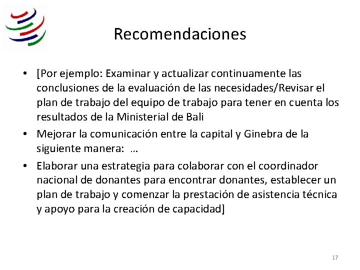 Recomendaciones • [Por ejemplo: Examinar y actualizar continuamente las conclusiones de la evaluación de