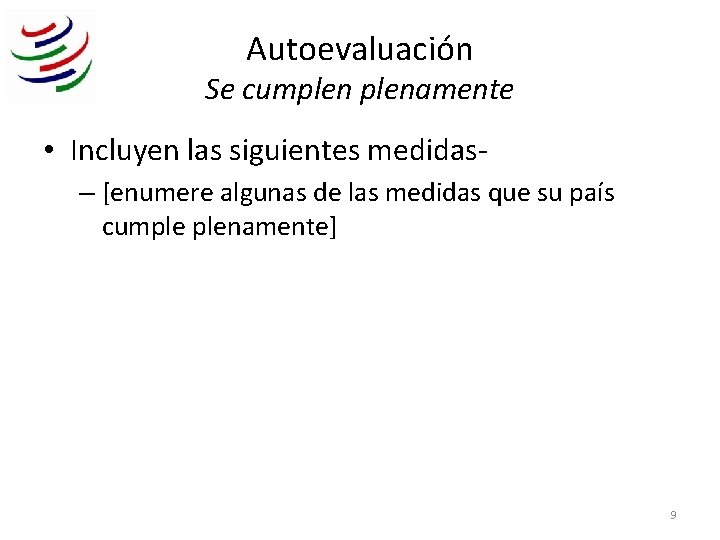 Autoevaluación Se cumplenamente • Incluyen las siguientes medidas– [enumere algunas de las medidas que