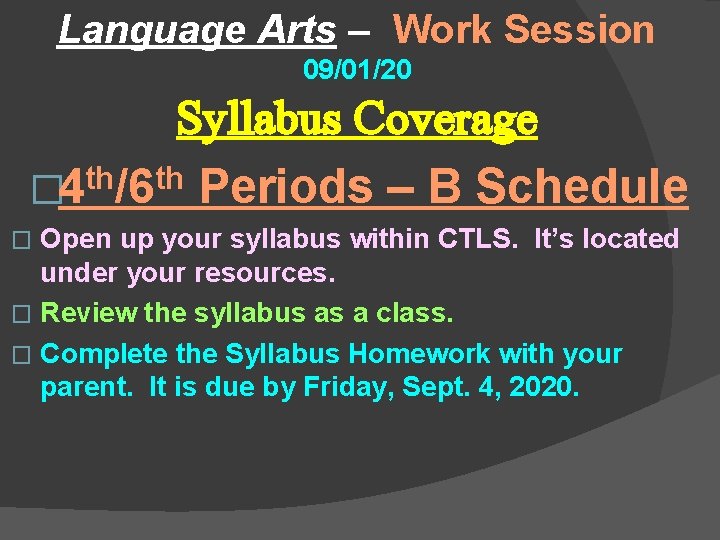 Language Arts – Work Session 09/01/20 Syllabus Coverage � 4 th/6 th Periods –