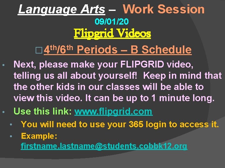 Language Arts – Work Session 09/01/20 Flipgrid Videos � 4 th/6 th Periods –