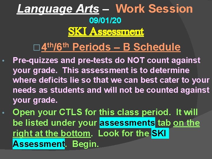 Language Arts – Work Session 09/01/20 SKI Assessment � 4 th/6 th Periods –