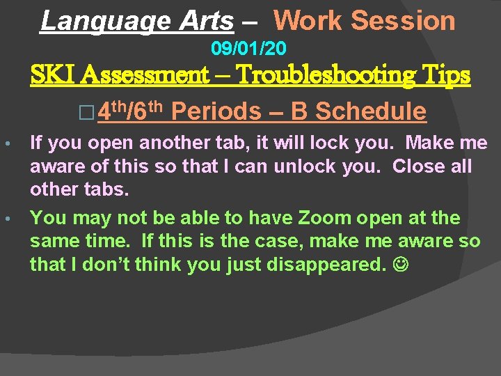 Language Arts – Work Session 09/01/20 SKI Assessment – Troubleshooting Tips • • �