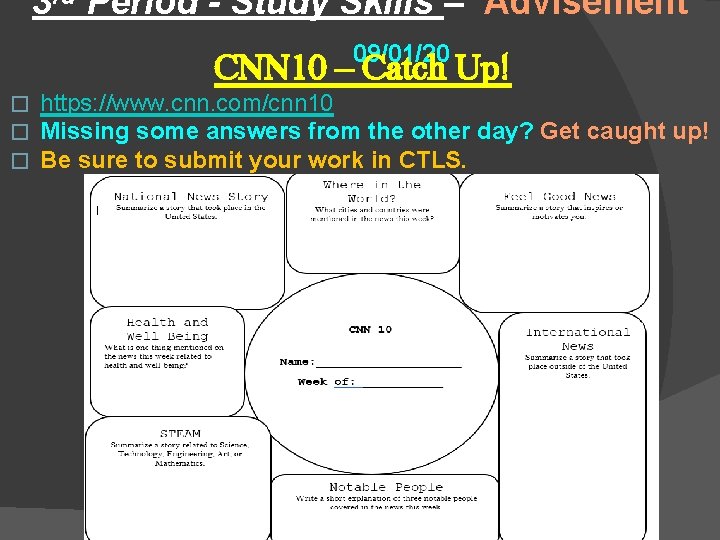 3 rd Period - Study Skills – Advisement 09/01/20 CNN 10 – Catch Up!