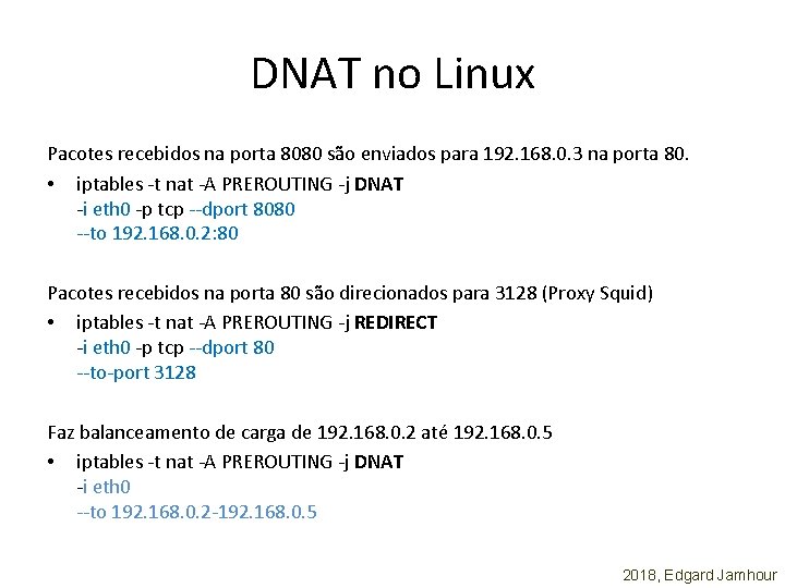 DNAT no Linux Pacotes recebidos na porta 8080 são enviados para 192. 168. 0.