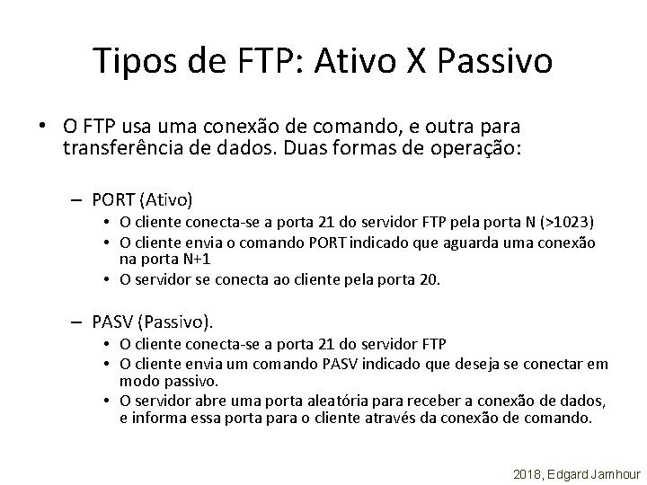 Tipos de FTP: Ativo X Passivo • O FTP usa uma conexão de comando,