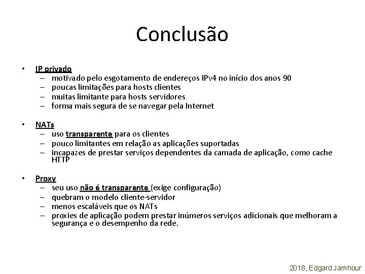 Conclusão • IP privado – motivado pelo esgotamento de endereços IPv 4 no início