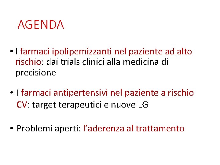 AGENDA • I farmaci ipolipemizzanti nel paziente ad alto rischio: dai trials clinici alla