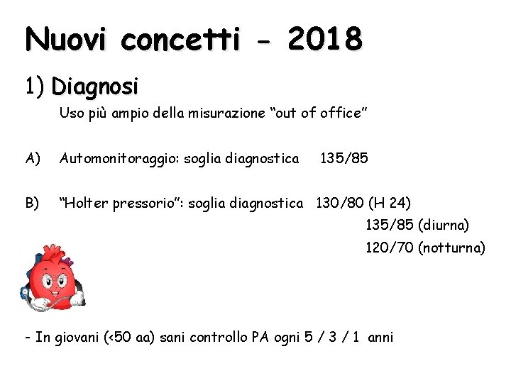 Nuovi concetti - 2018 1) Diagnosi Uso più ampio della misurazione “out of office”