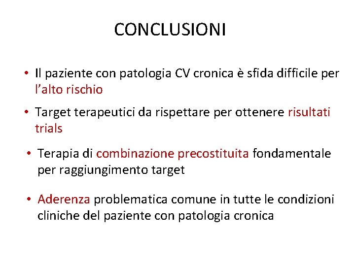 CONCLUSIONI • Il paziente con patologia CV cronica è sfida difficile per l’alto rischio