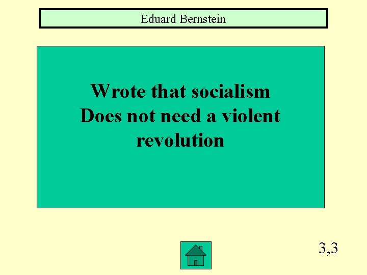 Eduard Bernstein Wrote that socialism Does not need a violent revolution 3, 3 
