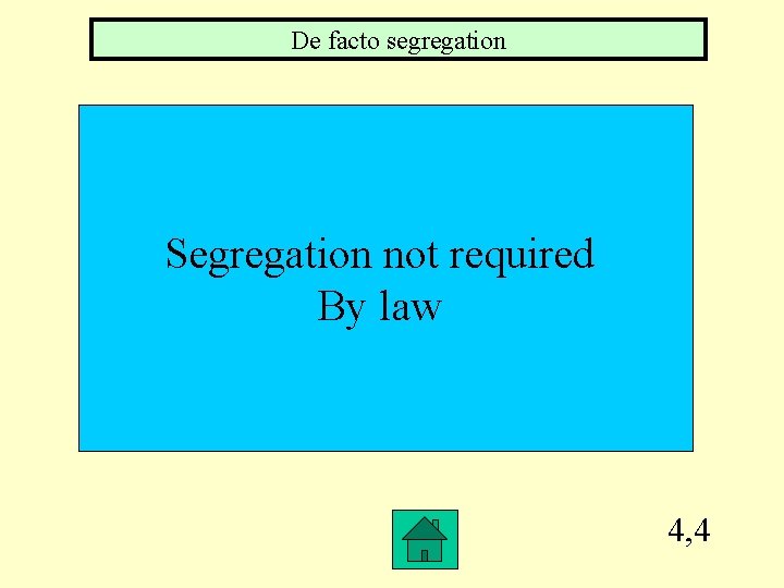 De facto segregation Segregation not required By law 4, 4 