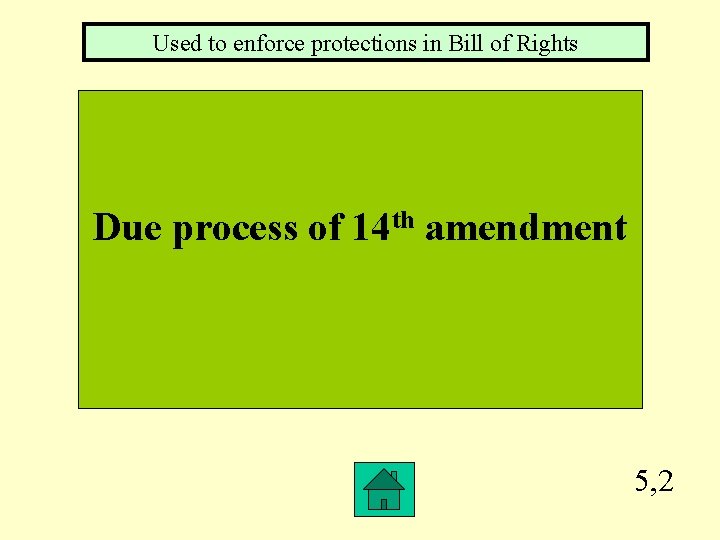 Used to enforce protections in Bill of Rights Due process of 14 th amendment