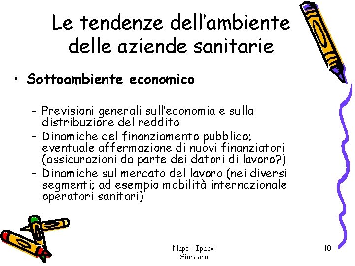 Le tendenze dell’ambiente delle aziende sanitarie • Sottoambiente economico – Previsioni generali sull’economia e