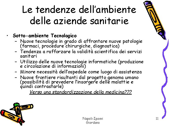 Le tendenze dell’ambiente delle aziende sanitarie • Sotto-ambiente Tecnologico – Nuove tecnologie in grado