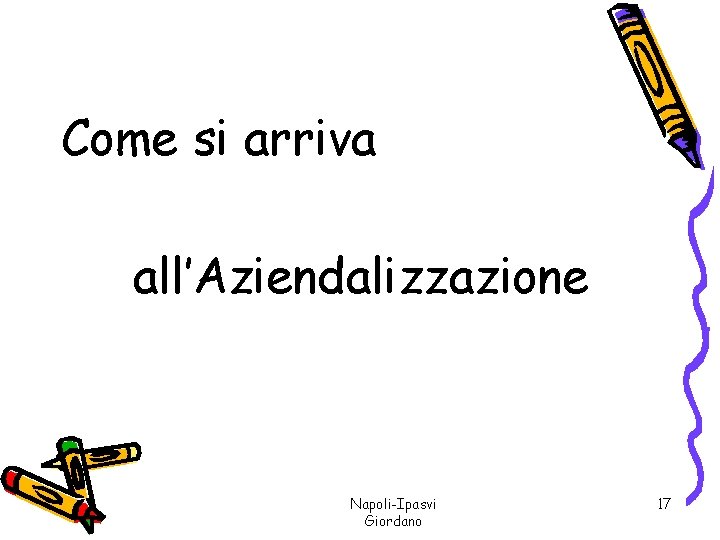 Come si arriva all’Aziendalizzazione Napoli-Ipasvi Giordano 17 