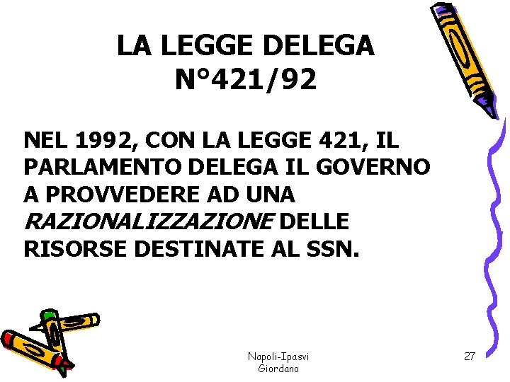 LA LEGGE DELEGA N° 421/92 NEL 1992, CON LA LEGGE 421, IL PARLAMENTO DELEGA