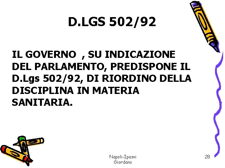 D. LGS 502/92 IL GOVERNO , SU INDICAZIONE DEL PARLAMENTO, PREDISPONE IL D. Lgs