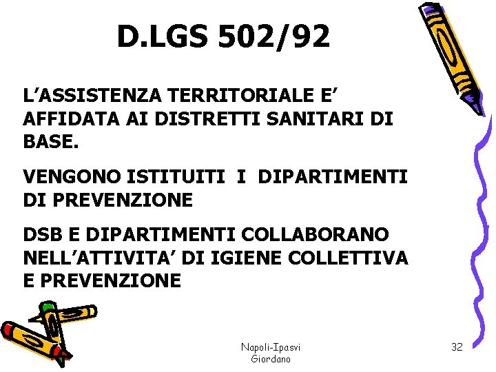 D. LGS 502/92 L’ASSISTENZA TERRITORIALE E’ AFFIDATA AI DISTRETTI SANITARI DI BASE. VENGONO ISTITUITI