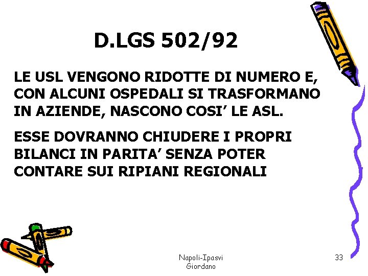 D. LGS 502/92 LE USL VENGONO RIDOTTE DI NUMERO E, CON ALCUNI OSPEDALI SI