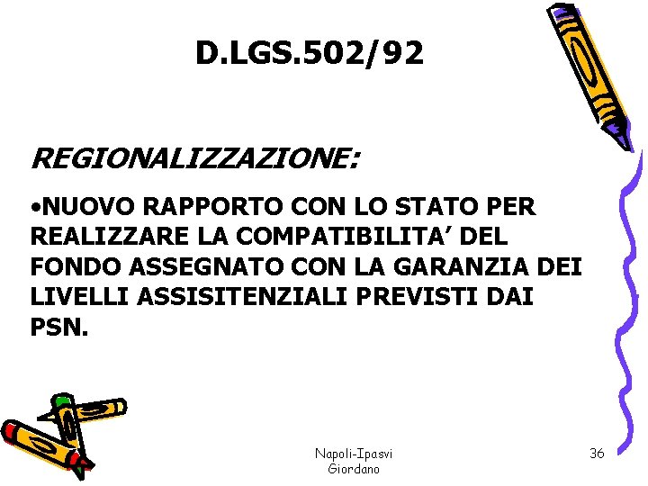 D. LGS. 502/92 REGIONALIZZAZIONE: • NUOVO RAPPORTO CON LO STATO PER REALIZZARE LA COMPATIBILITA’