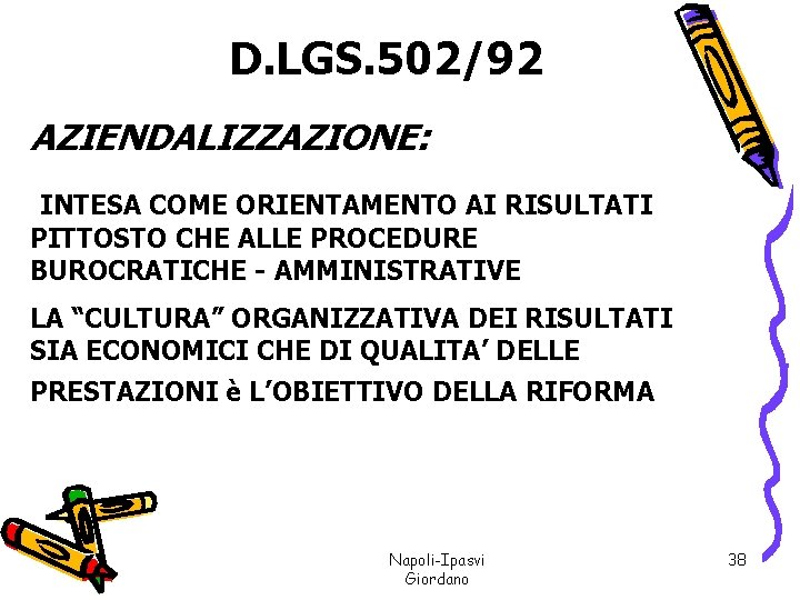 D. LGS. 502/92 AZIENDALIZZAZIONE: INTESA COME ORIENTAMENTO AI RISULTATI PITTOSTO CHE ALLE PROCEDURE BUROCRATICHE