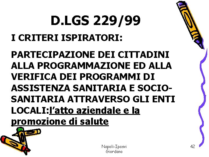 D. LGS 229/99 I CRITERI ISPIRATORI: PARTECIPAZIONE DEI CITTADINI ALLA PROGRAMMAZIONE ED ALLA VERIFICA