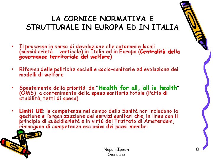 LA CORNICE NORMATIVA E STRUTTURALE IN EUROPA ED IN ITALIA • Il processo in