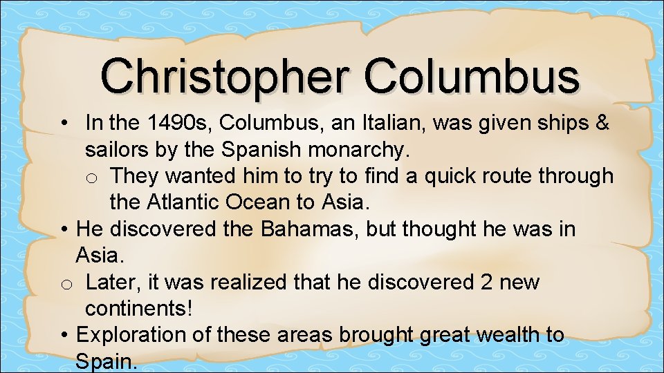 Christopher Columbus • In the 1490 s, Columbus, an Italian, was given ships & Christopher Columbus • In the 1490 s, Columbus, an Italian, was given ships &