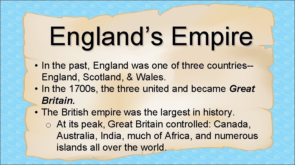 England’s Empire • In the past, England was one of three countries-England, Scotland, & England’s Empire • In the past, England was one of three countries-England, Scotland, &