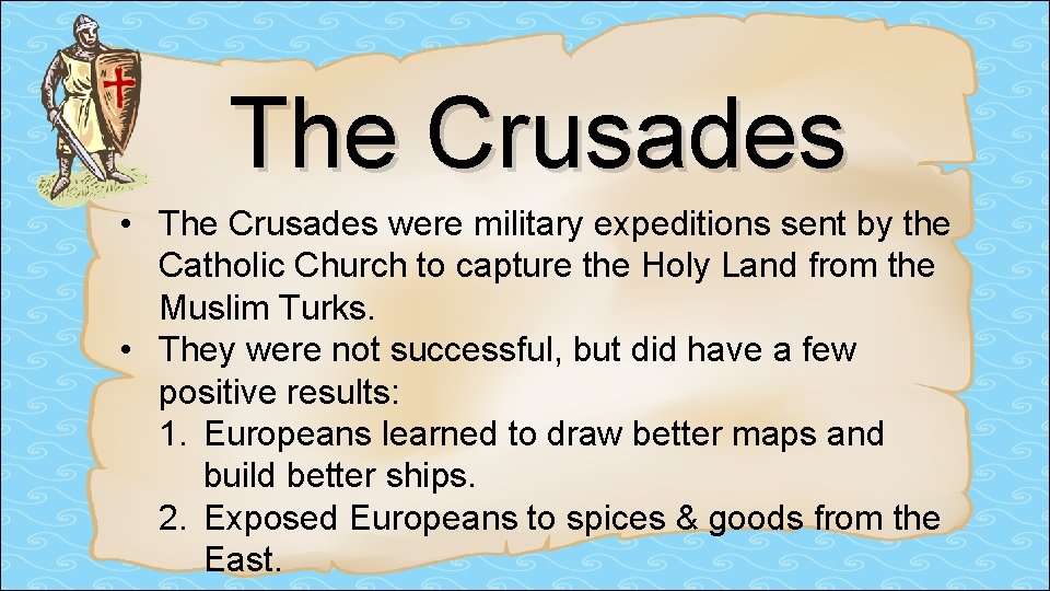 The Crusades • The Crusades were military expeditions sent by the Catholic Church to