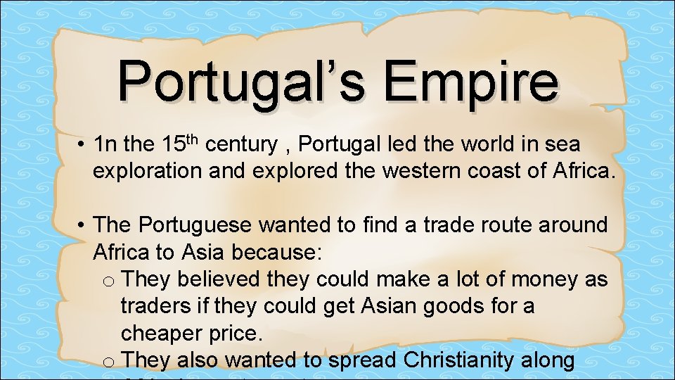 Portugal’s Empire • 1 n the 15 th century , Portugal led the world