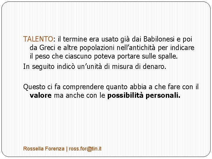 TALENTO: il termine era usato già dai Babilonesi e poi da Greci e altre