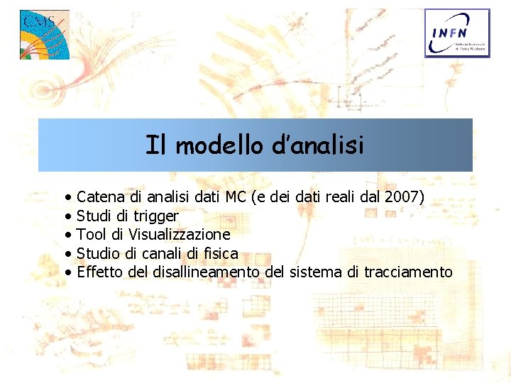 Il modello d’analisi • • • Catena di analisi dati MC (e dei dati