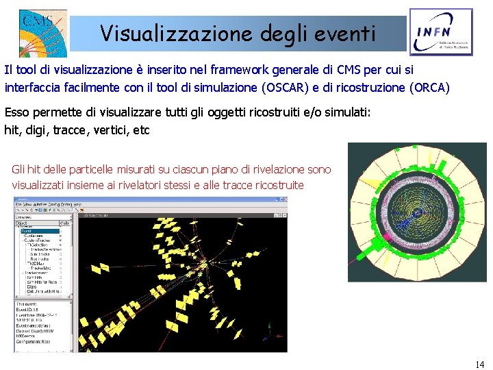 Visualizzazione degli eventi Il tool di visualizzazione è inserito nel framework generale di CMS