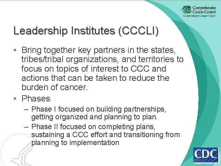 Leadership Institutes (CCCLI) • Bring together key partners in the states, tribes/tribal organizations, and