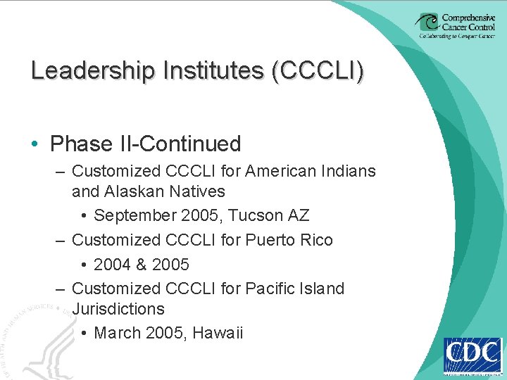 Leadership Institutes (CCCLI) • Phase II-Continued – Customized CCCLI for American Indians and Alaskan