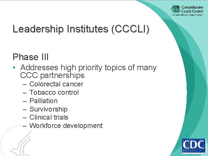 Leadership Institutes (CCCLI) Phase III • Addresses high priority topics of many CCC partnerships