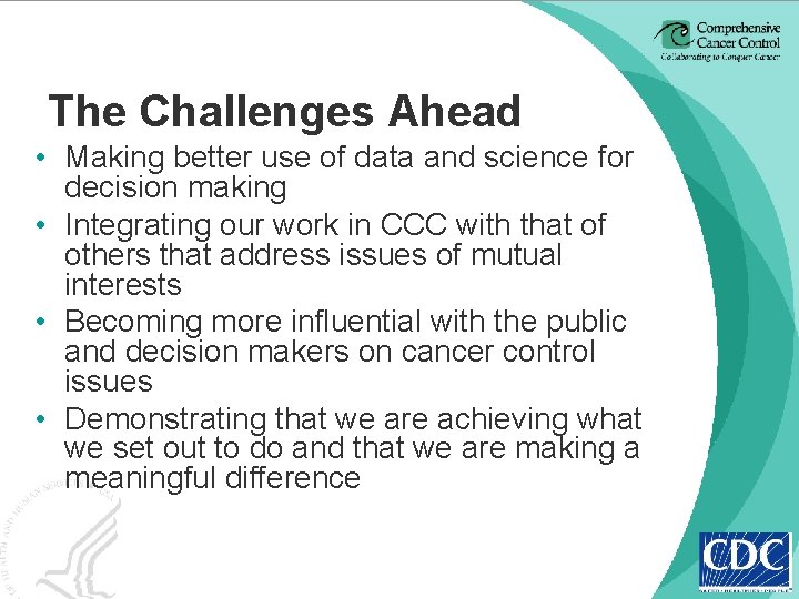 The Challenges Ahead • Making better use of data and science for decision making