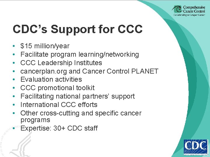 CDC’s Support for CCC • • • $15 million/year Facilitate program learning/networking CCC Leadership